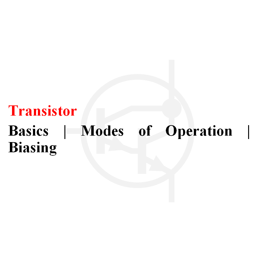 Transistor Basics Modes of Operation Biasing Electrical Academia