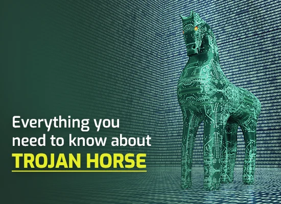 What is Trojan Horse? Types & Risks